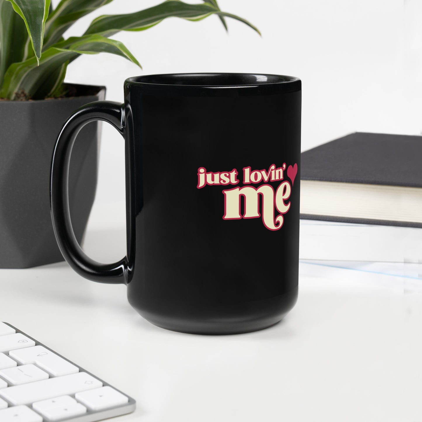Just Lovin' Me - Coffee Mug - One sided