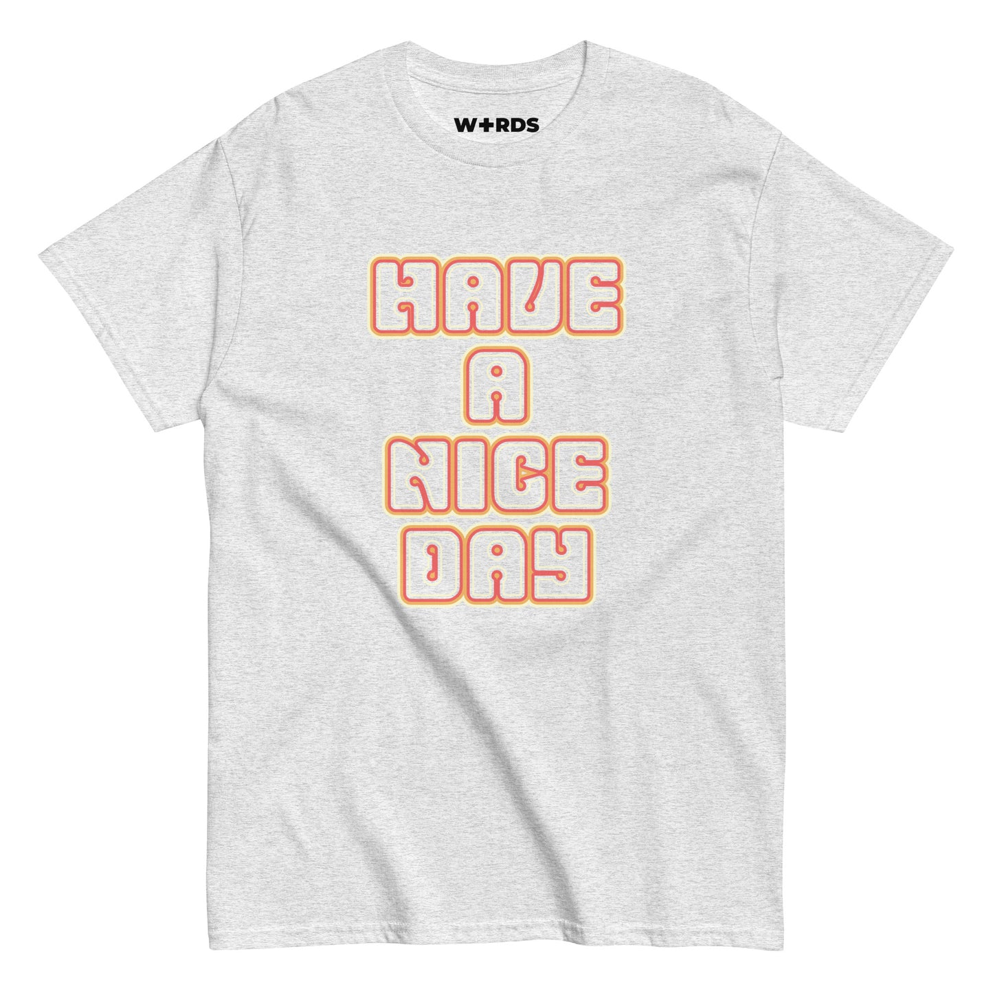 Have a Nice Day - Unisex classic tee