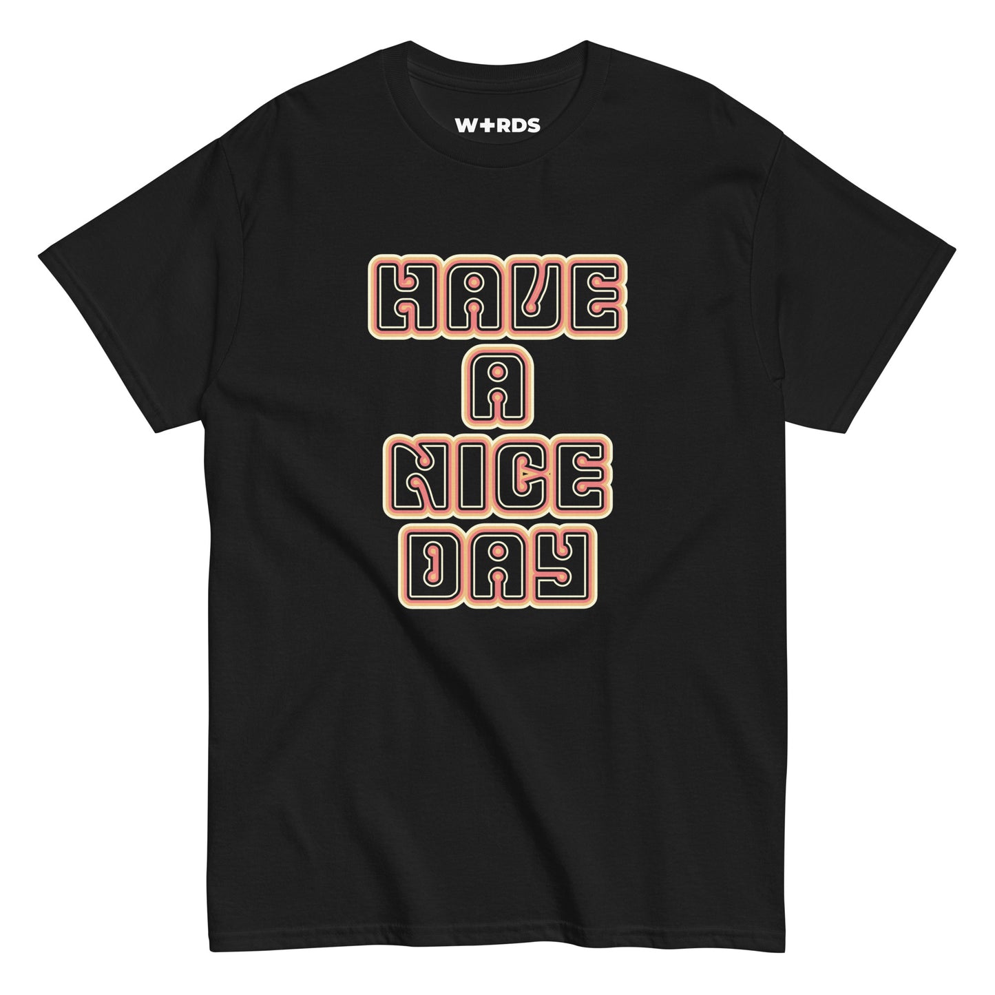 Have a Nice Day - Unisex classic tee