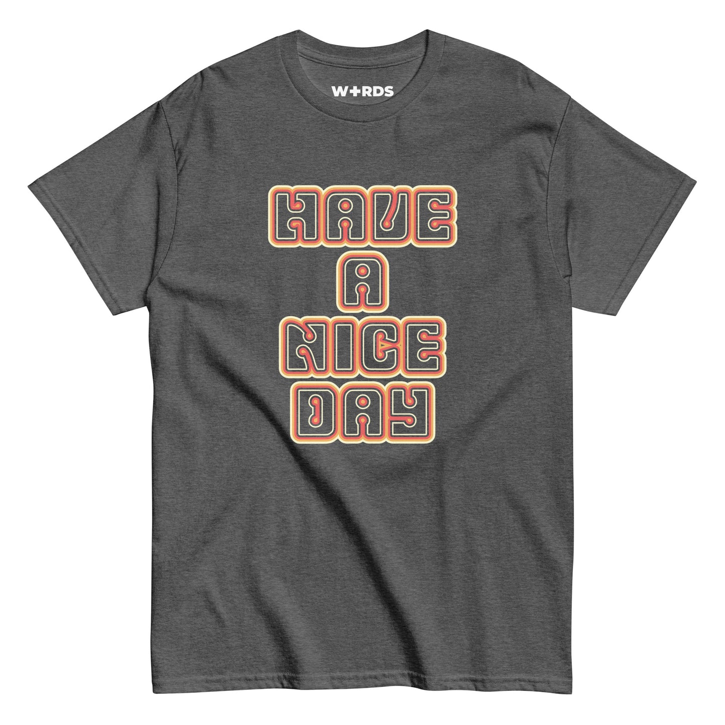 Have a Nice Day - Unisex classic tee