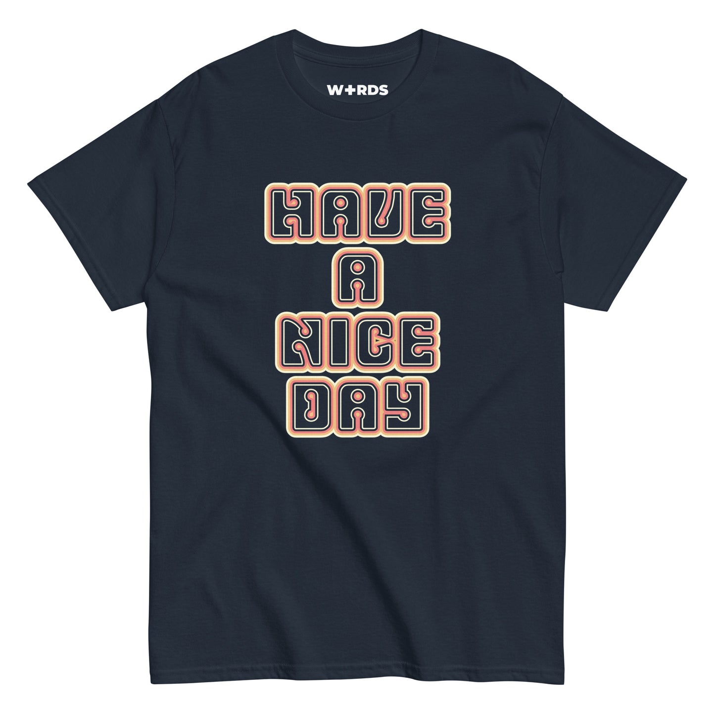 Have a Nice Day - Unisex classic tee