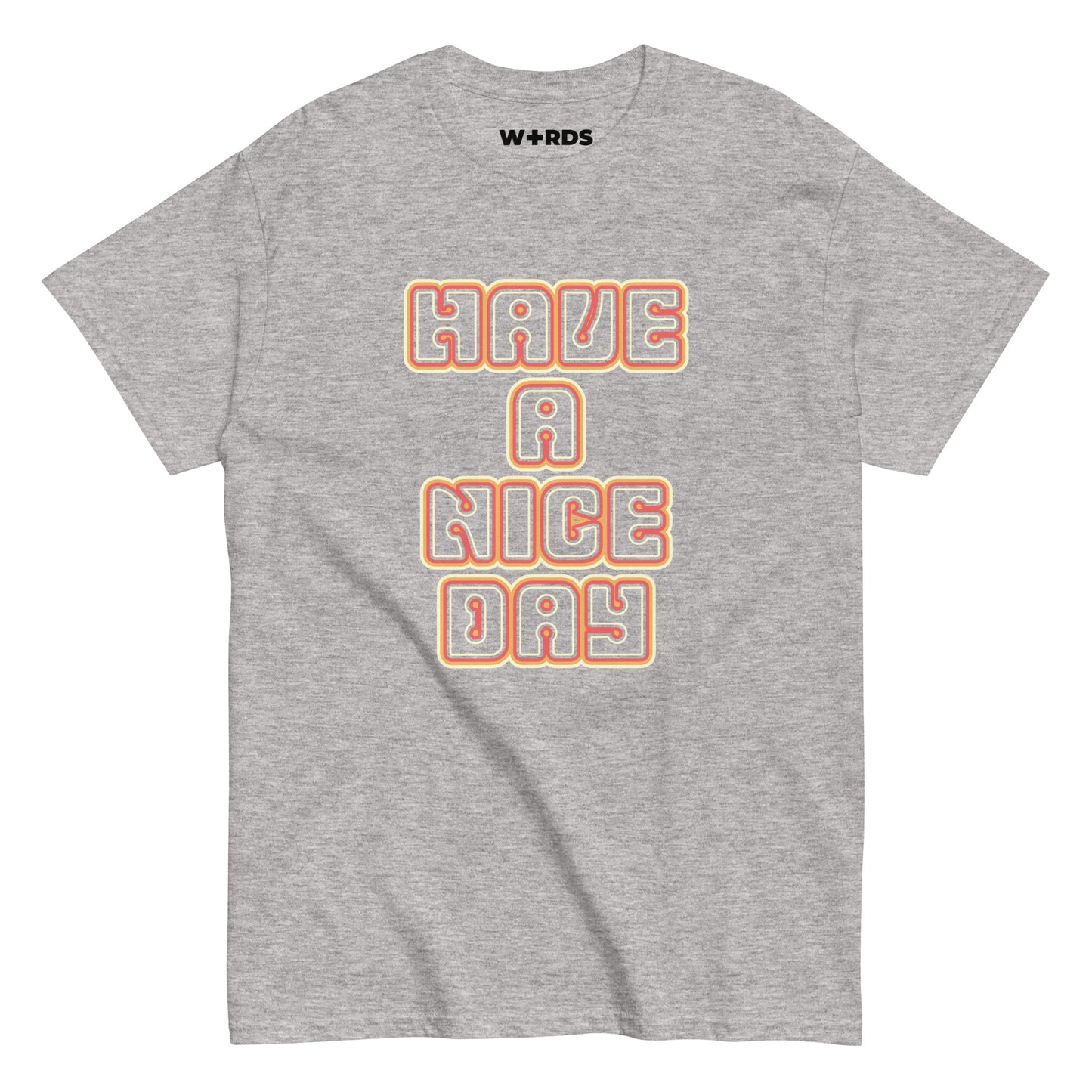 Have a Nice Day - Unisex classic tee