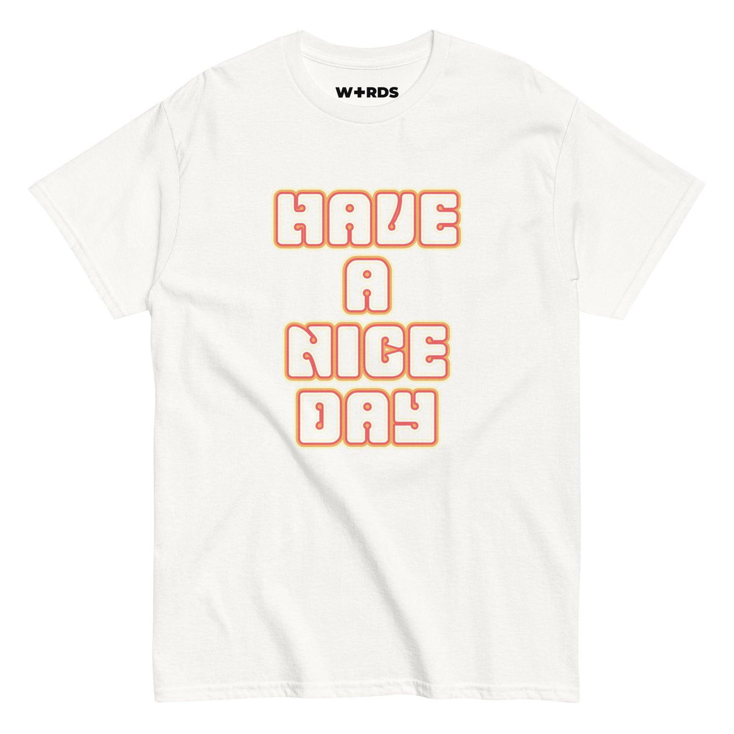 Have a Nice Day - Unisex classic tee