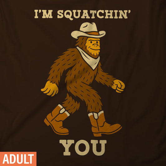 I'm Squatchin' You - Adult Short-Sleeve Unisex T-Shirt