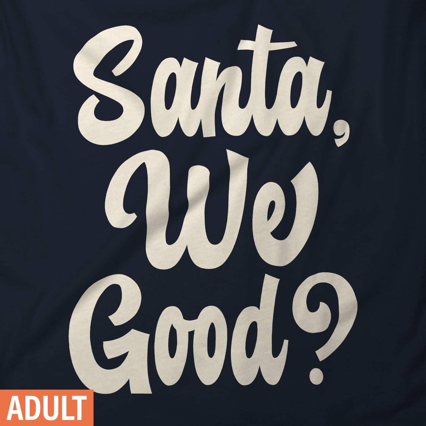 Santa, we good? - Adult Short-Sleeve Unisex T-Shirt