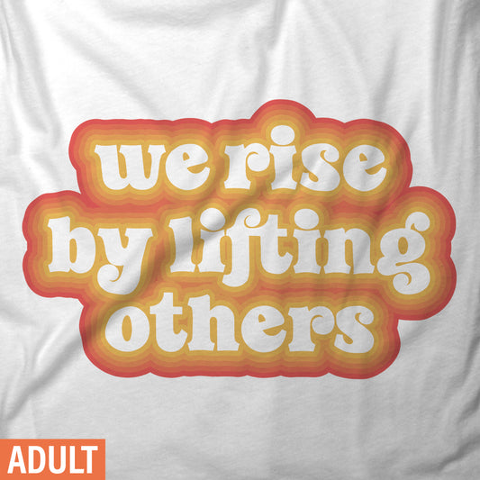 We Rise By Lifting Others - Adult Short-Sleeve Unisex T-Shirt