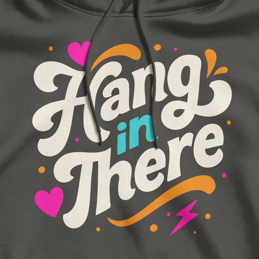 Hang In There - Adult Unisex Hoodie
